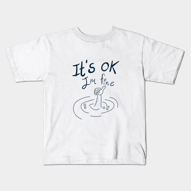 it's ok im fine Kids T-Shirt by ANNATEES